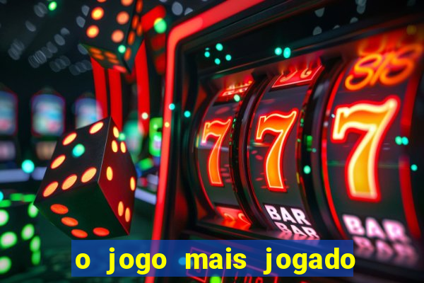 o jogo mais jogado do mundo